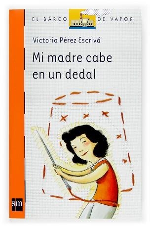 MI MADRE CABE EN UN DEDAL (BARCO VAPOR NARANJA 189) | 9788467511512 | PEREZ ESCRIVA, VICTORIA | Llibreria Aqualata | Comprar libros en catalán y castellano online | Comprar libros Igualada