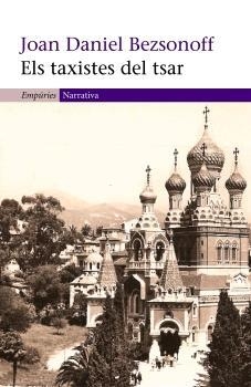 TAXISTES DEL TSAR, ELS (NARRATIVA 301) | 9788497872225 | BEZSONOFF, JOAN DANIEL | Llibreria Aqualata | Comprar llibres en català i castellà online | Comprar llibres Igualada