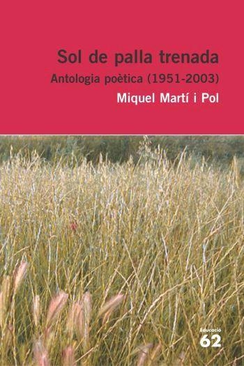 SOL DE PALLA TRENADA. ANTOLOGIA (EDUCACIO 62 20) | 9788429759228 | MARTI I POL, MIQUEL | Llibreria Aqualata | Comprar libros en catalán y castellano online | Comprar libros Igualada