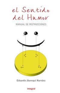 SENTIDO DEL HUMOR, EL. MANUAL DE INSTRUCCIONES | 9788479018146 | JAUREGUI NARVAEZ, EDUARDO | Llibreria Aqualata | Comprar llibres en català i castellà online | Comprar llibres Igualada