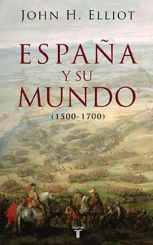 ESPAÑA Y SU MUNDO (HISTORIA) | 9788430606351 | ELLIOTT, JOHN H. | Llibreria Aqualata | Comprar libros en catalán y castellano online | Comprar libros Igualada