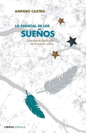 LO ESENCIAL DE LOS SUEÑOS | 9788448047719 | CASTRO, AMPARO | Llibreria Aqualata | Comprar llibres en català i castellà online | Comprar llibres Igualada
