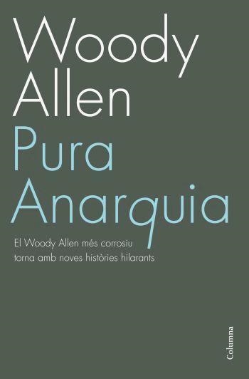 PURA ANARQUIA (COLUMNA 731) | 9788466408523 | ALLEN, WOODY | Llibreria Aqualata | Comprar libros en catalán y castellano online | Comprar libros Igualada
