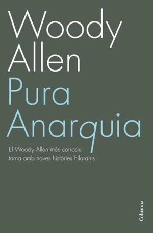 PURA ANARQUIA (COLUMNA 731) | 9788466408523 | ALLEN, WOODY | Llibreria Aqualata | Comprar llibres en català i castellà online | Comprar llibres Igualada