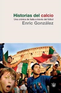HISTORIA DEL CALCIO | 9788479019761 | GONZALEZ, ENRIC | Llibreria Aqualata | Comprar libros en catalán y castellano online | Comprar libros Igualada