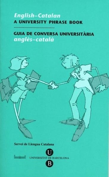 A UNIVERSITY PHRASE BOOK (ENGLISH-CATALAN) = GUIA DE CONVERS | 9788447526185 | BONAFONT VILASECA, ROSA | Llibreria Aqualata | Comprar libros en catalán y castellano online | Comprar libros Igualada