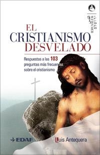 CRISTIANISMO DESVELADO, EL | 9788441419384 | ANTEQUERA, LUIS | Llibreria Aqualata | Comprar libros en catalán y castellano online | Comprar libros Igualada