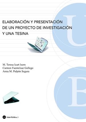ELABORACION Y PRESENTACION DE UN PROYECTO DE INVESTIGACION | 9788483384855 | ICART ISERN, M TERESA / FUENTELSAZ, CARMEN | Llibreria Aqualata | Comprar libros en catalán y castellano online | Comprar libros Igualada