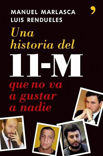 HISTORIA DEL 11-M QUE NO VA A GUSTAR A NADIE, UNA | 9788484606512 | MARLASCA, MANUEL / RENDUELES, LUIS | Llibreria Aqualata | Comprar libros en catalán y castellano online | Comprar libros Igualada