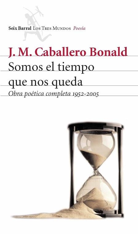 SOMOS EL TIEMPO QUE NOS QUEDA. OBRA POETICA COMPLETA 1952-05 | 9788432209055 | CABALLERO BONALD, J.M. | Llibreria Aqualata | Comprar libros en catalán y castellano online | Comprar libros Igualada