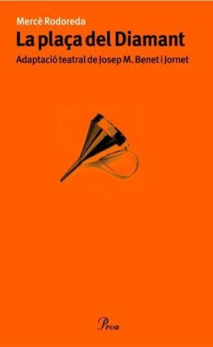 PLAÇA DEL DIAMANT, LA (PROA TEATRE 64) | 9788484370482 | RODOREDA, MERCE / BENET I JORNET (ADAP) | Llibreria Aqualata | Comprar llibres en català i castellà online | Comprar llibres Igualada