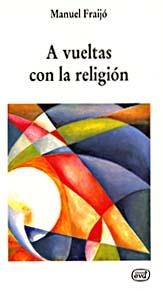 A VUELTAS CON LA RELIGION | 9788481692815 | FRAIJO, MANUEL | Llibreria Aqualata | Comprar libros en catalán y castellano online | Comprar libros Igualada
