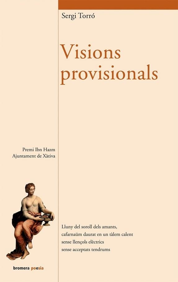 VISIONS PROVISIONALS (BROMERA POESIA 75) | 9788498242355 | TORRÓ, SERGI | Llibreria Aqualata | Comprar llibres en català i castellà online | Comprar llibres Igualada