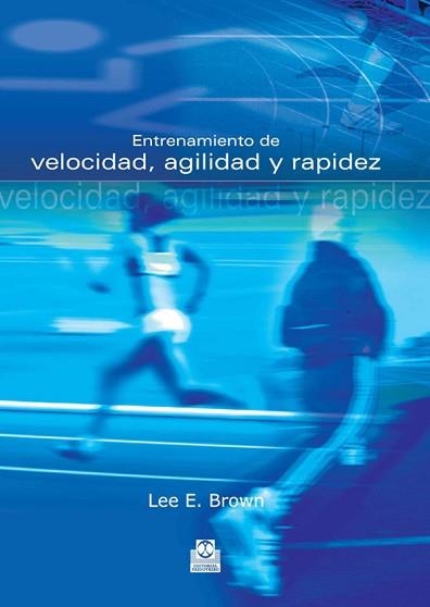 ENTRENAMIENTO DE VELOCIDAD AGILIDAD Y RAPIDEZ | 9788480199650 | BROWN, LEE E./FERRIGNO, VANCE A. | Llibreria Aqualata | Comprar libros en catalán y castellano online | Comprar libros Igualada