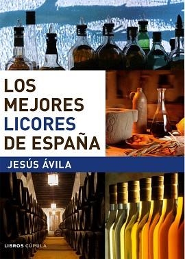 MEJORES LICORES DE ESPAÑA, LOS | 9788448047290 | AVILA GRANADOS, JESUS | Llibreria Aqualata | Comprar llibres en català i castellà online | Comprar llibres Igualada
