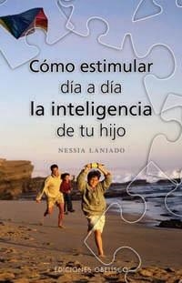 COMO ESTIMULAR DIA A DIA LA INTELIGENCIA DE TU HIJO | 9788497774055 | LANIADO, NESSIA | Llibreria Aqualata | Comprar libros en catalán y castellano online | Comprar libros Igualada
