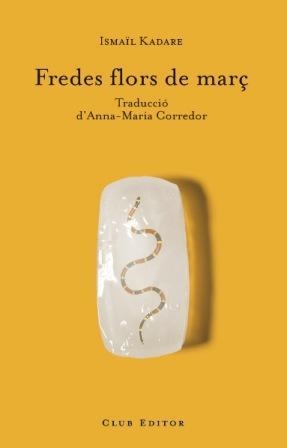 FREDES FLORS DE MARÇ (BIBLIOTECA CATALANA DE NOVELA 9) | 9788473291231 | KADARE,ISMAIL | Llibreria Aqualata | Comprar llibres en català i castellà online | Comprar llibres Igualada