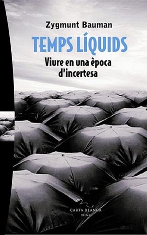 TEMPS LIQUIDS -VIURE EN UNA EPOCA D'INCERTESA (CARTA BLA 9) | 9788483304433 | BAUMAN, ZYGMUNT | Llibreria Aqualata | Comprar libros en catalán y castellano online | Comprar libros Igualada
