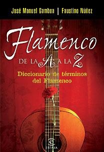 FLAMENCO DE LA A A LA Z | 9788467025910 | GAMBOA, JOSE MANUEL / NUÑEZ, FAUSTINO | Llibreria Aqualata | Comprar libros en catalán y castellano online | Comprar libros Igualada