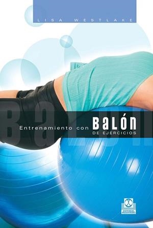 ENTRENAMIENTO CON BALON DE EJERCICIOS | 9788480199452 | WESTLAKE, LISA | Llibreria Aqualata | Comprar llibres en català i castellà online | Comprar llibres Igualada