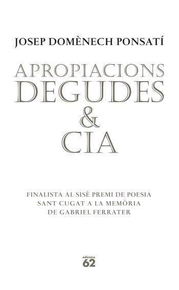APROPIACIONS DEGUDES & CIA (POESIA 126) | 9788429760538 | DOMENECH PONSATI, JOSEP | Llibreria Aqualata | Comprar llibres en català i castellà online | Comprar llibres Igualada