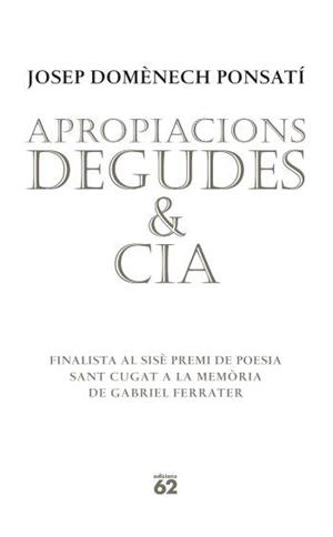 APROPIACIONS DEGUDES & CIA (POESIA 126) | 9788429760538 | DOMENECH PONSATI, JOSEP | Llibreria Aqualata | Comprar llibres en català i castellà online | Comprar llibres Igualada