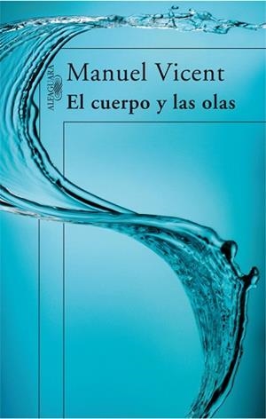 CUERPO Y LAS OLAS, EL | 9788420472645 | VICENT, MANUEL | Llibreria Aqualata | Comprar libros en catalán y castellano online | Comprar libros Igualada