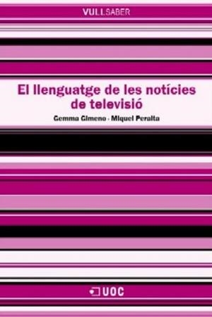 LLENGUATGE DE LES NOTICIES DE TELEVISIO, EL (VULL SABER 58) | 9788497886109 | GIMENO, GEMMA / PERALTA, MIQUEL | Llibreria Aqualata | Comprar libros en catalán y castellano online | Comprar libros Igualada