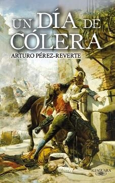 UN DIA DE COLERA | 9788420472805 | PEREZ REVERTE, ARTURO | Llibreria Aqualata | Comprar llibres en català i castellà online | Comprar llibres Igualada