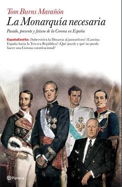 MONARQUIA NECESARIA, LA | 9788408076698 | BURNS MARAÑON, TOM | Llibreria Aqualata | Comprar libros en catalán y castellano online | Comprar libros Igualada
