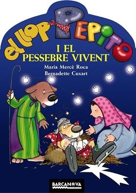 LLOP PEPITO I EL PESSEBRE VIVENT, EL (LLOP PEPITO) | 9788448920715 | ROCA, MARIA MERCE / CUXART, BERNADETTE | Llibreria Aqualata | Comprar llibres en català i castellà online | Comprar llibres Igualada
