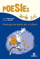 POESIES AMB SUC. ANTOLOGIA DE POESIA PER A INFANTS | 9788424628321 | DESCLOT, MIQUEL (ED) | Llibreria Aqualata | Comprar libros en catalán y castellano online | Comprar libros Igualada