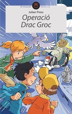 OPERACIO DRAC GROC (EL MUSSOL DETECTIU 1) | 9788496726192 | PRESS, JULIEN | Llibreria Aqualata | Comprar libros en catalán y castellano online | Comprar libros Igualada