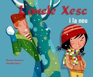 OCLE XESC I LA NEU, L' (ONCLE XESC) | 9788498251715 | ALCANTARA, RICARDO / SERRA, SEBASTIA | Llibreria Aqualata | Comprar libros en catalán y castellano online | Comprar libros Igualada