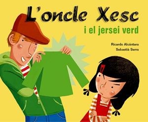 ONCLE XESC I EL JERSEI VERD, L' (ONCLE XESC) | 9788498251722 | ALCANTARA, RICARDO / SERRA, SEBASTIA | Llibreria Aqualata | Comprar libros en catalán y castellano online | Comprar libros Igualada