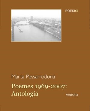 POEMES 1969-2007:ANTOLOGIA | 9788495623607 | PESSARRODONA, MARTA | Llibreria Aqualata | Comprar libros en catalán y castellano online | Comprar libros Igualada