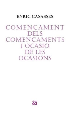 COMENÇAMENT DELS COMENÇAMENTS I OCASIO (POESIA 122) | 9788429760675 | CASASSES, ENRIC | Llibreria Aqualata | Comprar llibres en català i castellà online | Comprar llibres Igualada