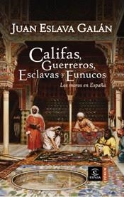 CALIFAS, GUERREROS, ESCLAVAS Y EUNUCOS (FORUM) | 9788467026917 | ESLAVA GALAN, JUAN | Llibreria Aqualata | Comprar llibres en català i castellà online | Comprar llibres Igualada