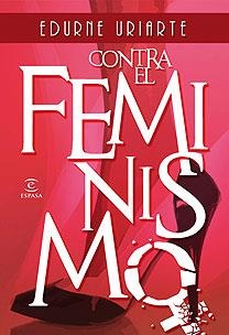 CONTRA EL FEMINISMO | 9788467027242 | URIARTE, EDURNE | Llibreria Aqualata | Comprar llibres en català i castellà online | Comprar llibres Igualada
