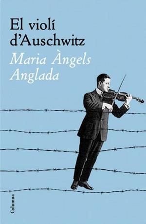 VIOLI D'AUSCHWITZ, EL (COLUMNA 127) | 9788466408783 | ANGLADA, MARIA ANGELS | Llibreria Aqualata | Comprar llibres en català i castellà online | Comprar llibres Igualada