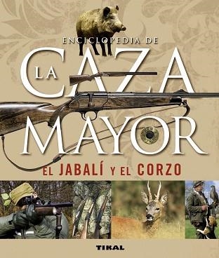 ENCICLOPEDIA DE LA CAZA MAYOR: EL JABALÍ Y EL CORZO | 9788430542390 | CABANAU, LAURENT | Llibreria Aqualata | Comprar libros en catalán y castellano online | Comprar libros Igualada