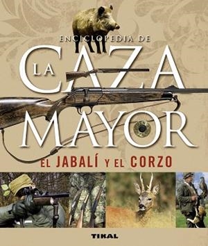 ENCICLOPEDIA DE LA CAZA MAYOR: EL JABALÍ Y EL CORZO | 9788430542390 | CABANAU, LAURENT | Llibreria Aqualata | Comprar libros en catalán y castellano online | Comprar libros Igualada
