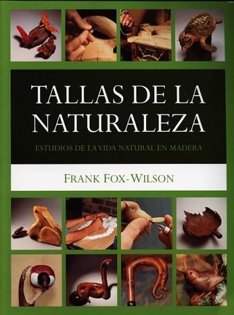 TALLAS DE LA NATURALEZA. ESTUDIOS DE LA VIDA NATURAL EN MADE | 9788495376732 | FOX-WILSON, FRANK | Llibreria Aqualata | Comprar libros en catalán y castellano online | Comprar libros Igualada