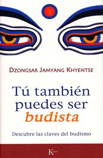 TU TAMBIEN PUEDES SER BUDISTA | 9788472456570 | JAMYANG KHYENTSE, DZONGSAR | Llibreria Aqualata | Comprar libros en catalán y castellano online | Comprar libros Igualada