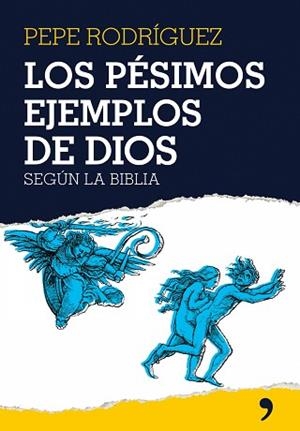 PESIMOS EJEMPLOS DE DIOS, LOS. SEGUN LA BIBLIA | 9788484606895 | RODRIGUEZ, PEPE | Llibreria Aqualata | Comprar libros en catalán y castellano online | Comprar libros Igualada