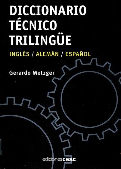 DICCIONARIO TECNICO TRILINGUE INGLES/ALEMAN/ESPAÑOL | 9788432919435 | METZGER, GERARDO | Llibreria Aqualata | Comprar libros en catalán y castellano online | Comprar libros Igualada