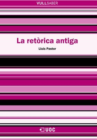 RETORICA ANTIGA, LA (VULL SABER 70) | 9788497886567 | PASTOR, LLUIS | Llibreria Aqualata | Comprar libros en catalán y castellano online | Comprar libros Igualada