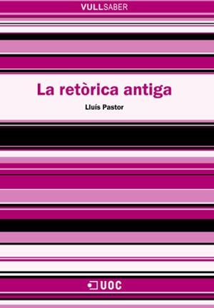 RETORICA ANTIGA, LA (VULL SABER 70) | 9788497886567 | PASTOR, LLUIS | Llibreria Aqualata | Comprar llibres en català i castellà online | Comprar llibres Igualada