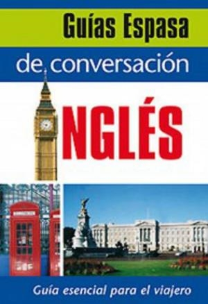 INGLES, GUIAS DE CONVERSAVION (GUIAS ESPASAS) | 9788467027389 | Llibreria Aqualata | Comprar llibres en català i castellà online | Comprar llibres Igualada