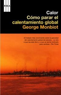 CALOR. COMO PARAR EL CALENTAMIENTO GLOBAL | 9788498670530 | MONBIOT, GEORGE | Llibreria Aqualata | Comprar llibres en català i castellà online | Comprar llibres Igualada
